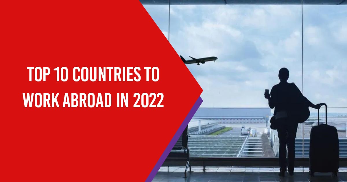 Top 10 Countries to Work Abroad in 2022 1